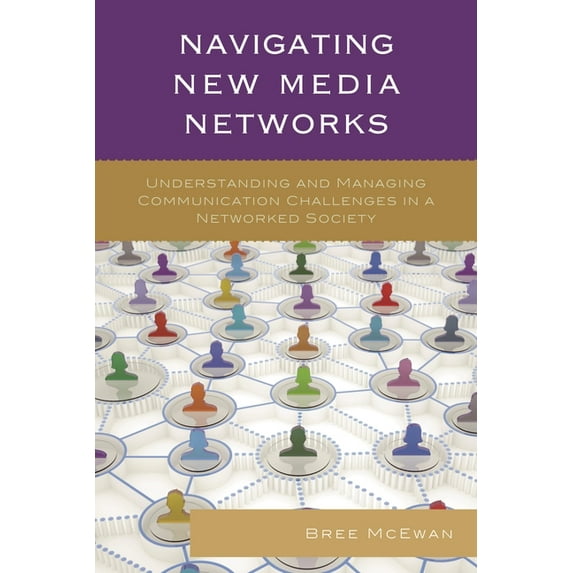 Studies in New Media Navigating New Media Networks: Understanding and Managing Communication Challenges in a Networked Society, (Paperback)