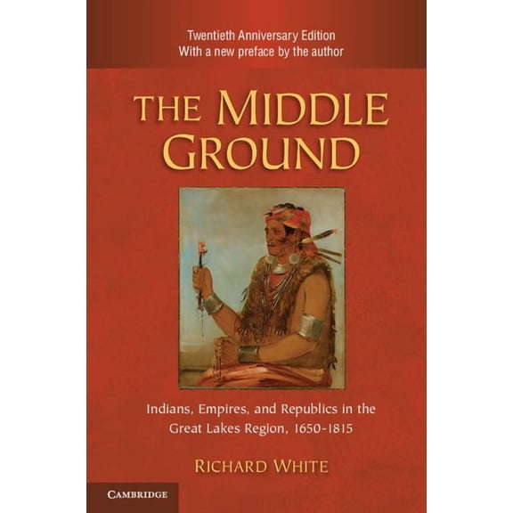 Studies in North American Indian History The Middle Ground, 2nd ed., (Paperback)