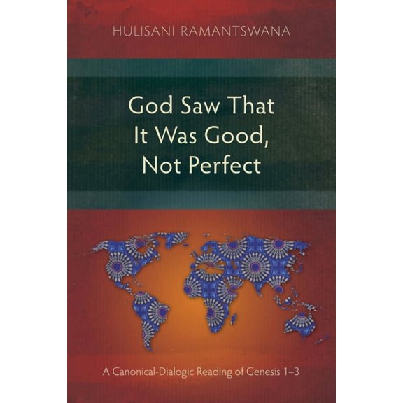 Studies in Old Testament God Saw That It Was Good, Not Perfect: A Canonical-Dialogic Reading of Genesis 1-3, (Paperback)
