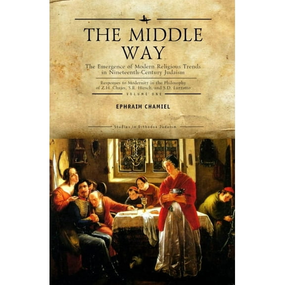 Studies in Orthodox Judaism The Middle Way: The Emergence of Modern-Religious Trends in Nineteenth-Century Judaism Responses to Modernity in the Phi, (Hardcover)