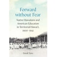 thumbnail image 1 of Studies in Pacific Worlds Forward Without Fear: Native Hawaiians and American Education in Territorial Hawai'i, 1900-1941, (Hardcover), 1 of 1