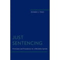 thumbnail image 1 of Studies in Penal Theory and Philosophy Just Sentencing: Principles and Procedures for a Workable System, (Hardcover), 1 of 1