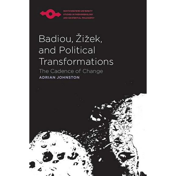 Studies in Phenomenology and Existential Philosophy: Badiou, Zizek, and Political Transformations : The Cadence of Change (Paperback)