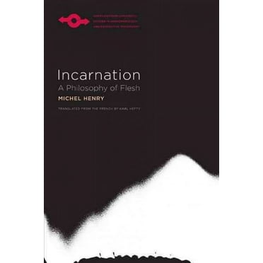 Studies in Phenomenology and Existential Philosophy: Incarnation : A Philosophy of Flesh (Paperback)