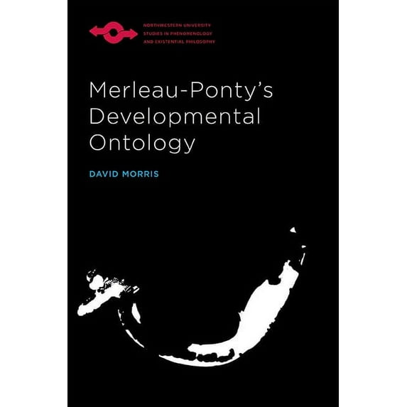 Studies in Phenomenology and Existential Philosophy: Merleau-Ponty’s Developmental Ontology (Hardcover)