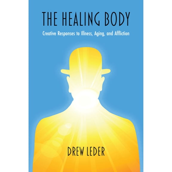 Pre-Owned Studies in Phenomenology and Existential Philosophy: The Healing Body : Creative Responses to Illness, Aging, and Affliction (Hardcover)