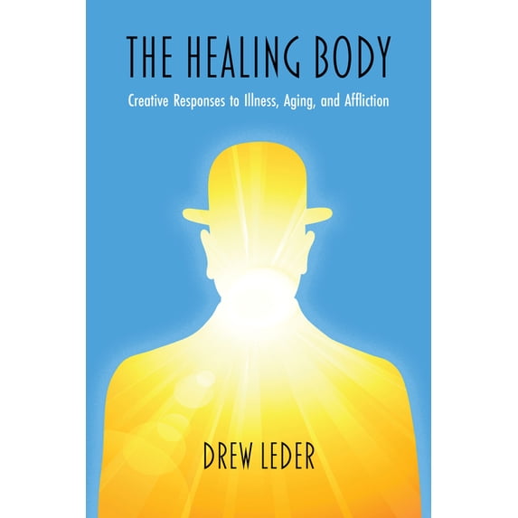 Studies in Phenomenology and Existential The Healing Body: Creative Responses to Illness, Aging, and Affliction, (Paperback)