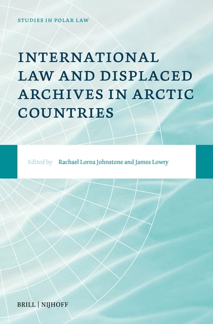 Studies in Polar Law International Law and Displaced Archives in Arctic Countries, Book 5, (Hardcover)