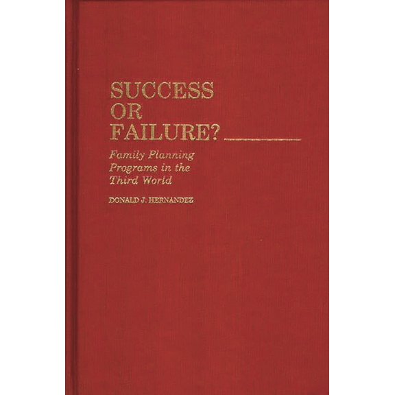 Studies in Population and Urban Demograp Success or Failure: Family Planning Programs in the Third World, (Hardcover)