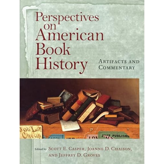 Pre-Owned Perspectives on American Book History: Artifacts and Commentary Studies in Print Culture and the History of the Book Paperback Casper, Scott E.