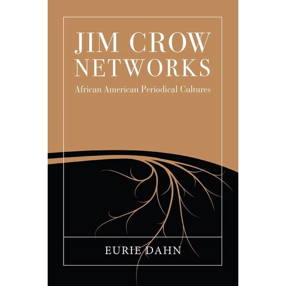 Studies in Print Culture and the History of the Book: Jim Crow Networks : African American Periodical Cultures (Paperback)