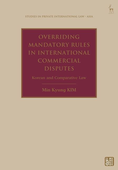 Studies in Private International Law - A Overriding Mandatory Rules in International Commercial Disputes: Korean and Comparative Law, (Paperback)