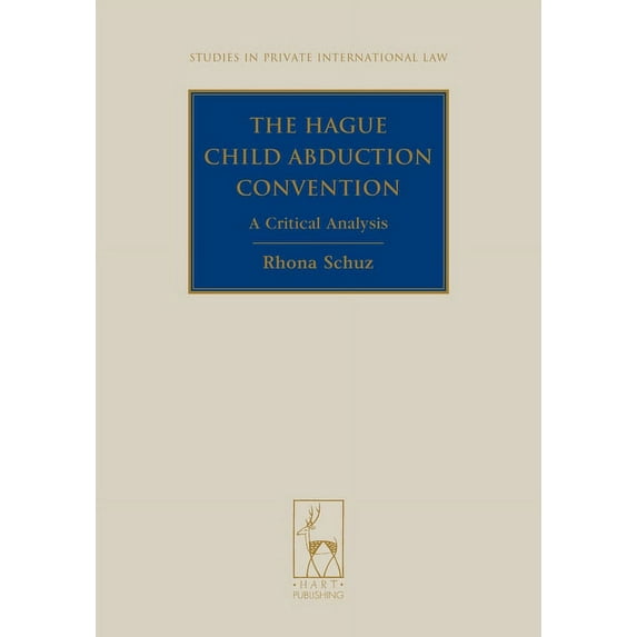 Studies in Private International Law The Hague Child Abduction Convention: A Critical Analysis, Book 13, (Hardcover)