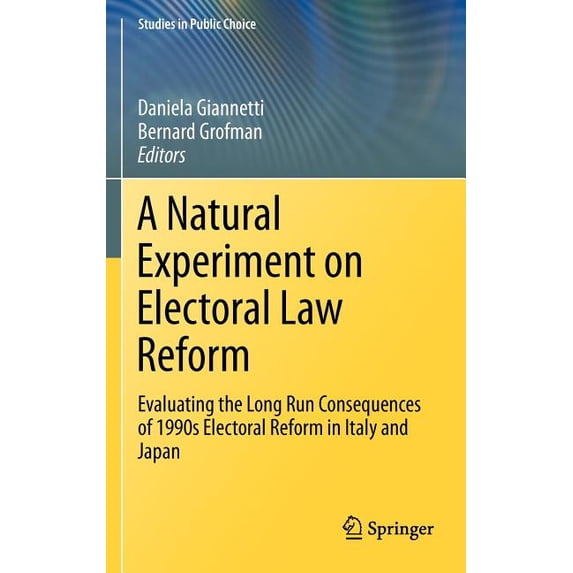 Studies in Public Choice A Natural Experiment on Electoral Law Reform: Evaluating the Long Run Consequences of 1990s Electoral Reform in Italy an, Book 24, (Hardcover)