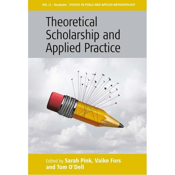 Studies in Public and Applied Anthropolo Theoretical Scholarship and Applied Practice, Book 11, (Hardcover)