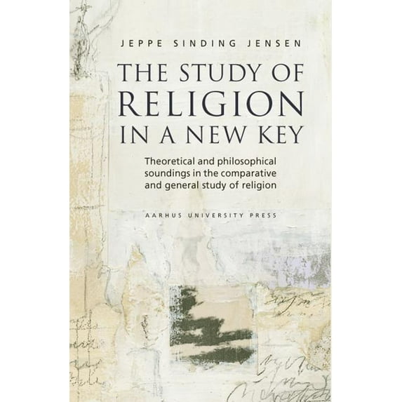 A Study of Religion in a New Key (STUDIES IN RELIGION (AARHUS))