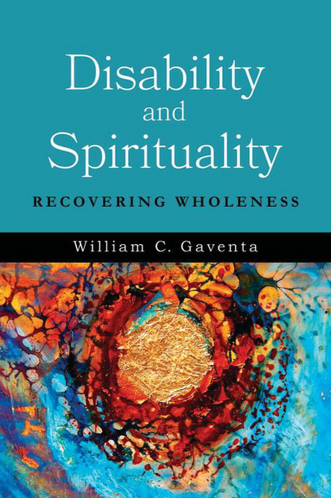 Studies in Religion, Theology, and Disab Disability and Spirituality: Recovering Wholeness, (Paperback)