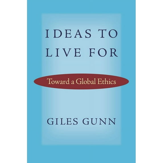 Studies in Religion and Culture Ideas to Live for: Toward a Global Ethics, (Paperback)