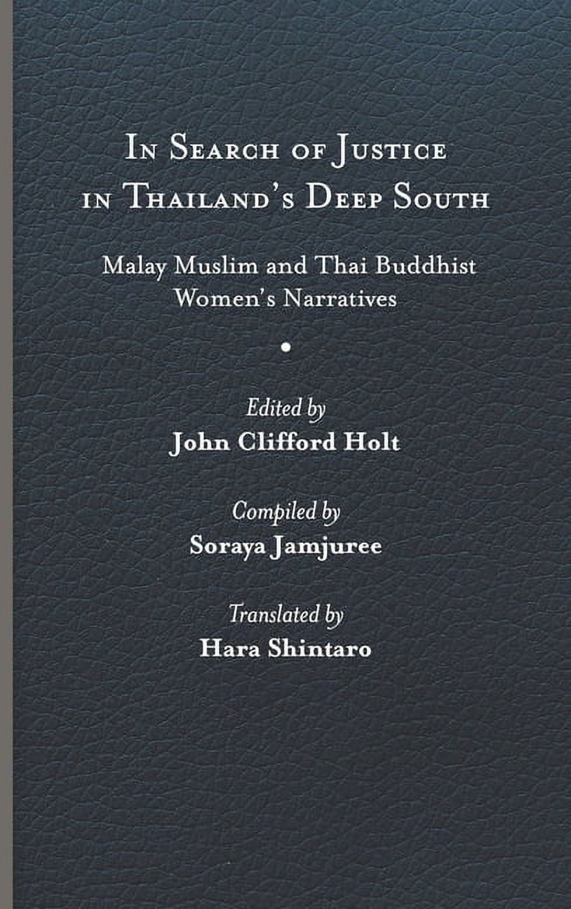 Studies in Religion and Culture: In Search of Justice in Thailand’s Deep South : Malay Muslim and Thai Buddhist Women’s Narratives (Hardcover)