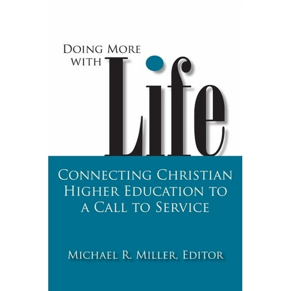 Studies in Religion and Higher Education Doing More with Life: Connecting Christian Higher Education to a Call to Service, Book 03, (Paperback)