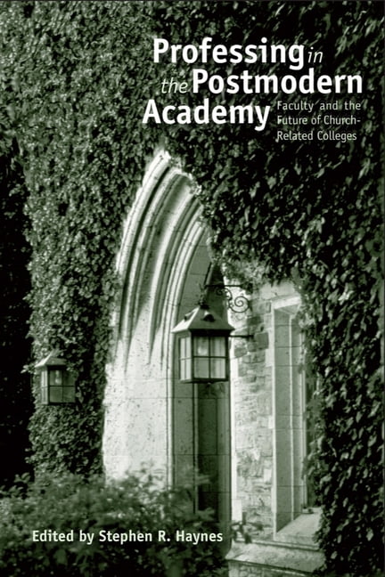 Studies in Religion and Higher Education Professing in the Postmodern Academy: Faculty and the Future of Church-Related Colleges, (Paperback)