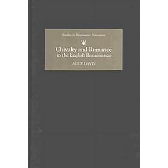Studies in Renaissance Literature Chivalry and Romance in the English Renaissance, Book 11, (Hardcover)