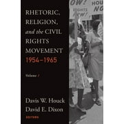DAVIS W HOUCK; CHAIR AND PROFESSOR OF POLITICAL SCIENCE DAVID E DIXON Studies in Rhetoric & Religion: Rhetoric, Religion, and the Civil Rights Movement, 1954-1965: Volume 1 (Paperback)
