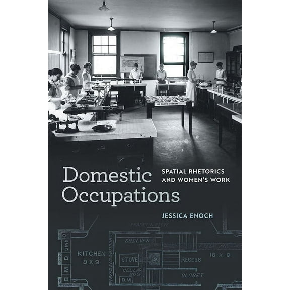 Studies in Rhetorics and Feminisms: Domestic Occupations : Spatial Rhetorics and Womens Work (Paperback)