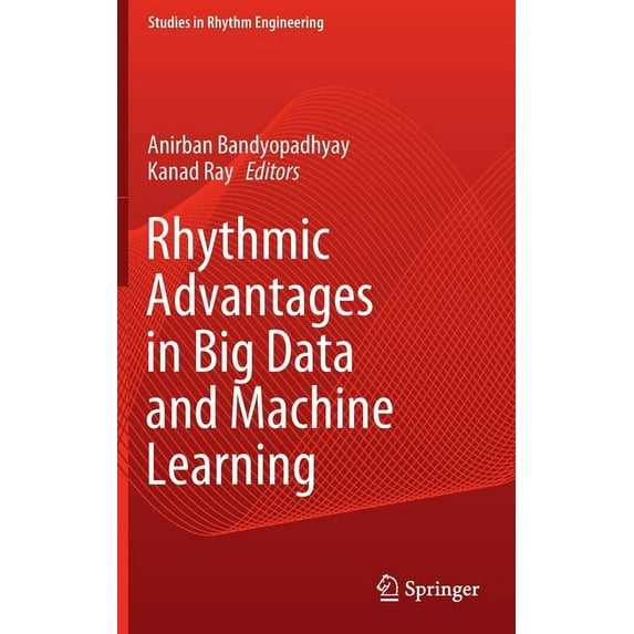 Studies in Rhythm Engineering Rhythmic Advantages in Big Data and Machine Learning, (Hardcover)