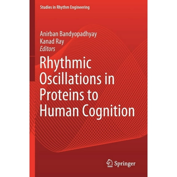 Studies in Rhythm Engineering Rhythmic Oscillations in Proteins to Human Cognition, (Paperback)