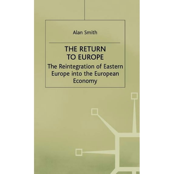 Studies in Russia and East Europe Return to Europe: The Reintegration of Eastern Europe Into the European Economy, (Hardcover)