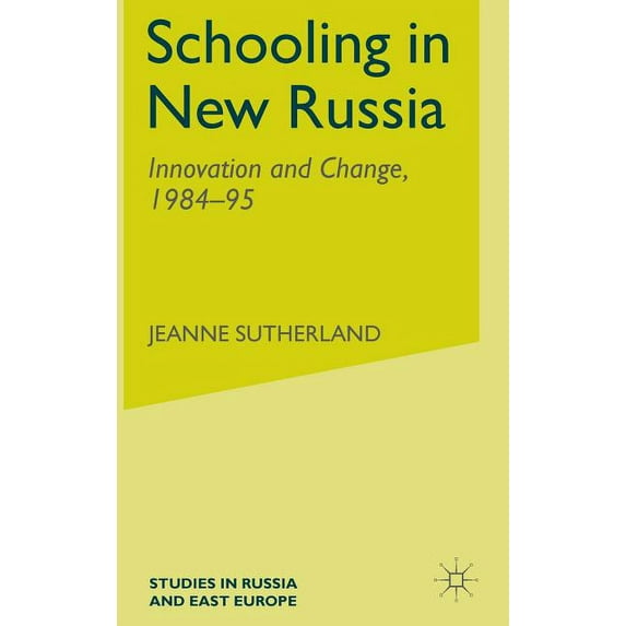 Studies in Russia and East Europe Schooling in New Russia: Innovation and Change, 1984-95, (Hardcover)
