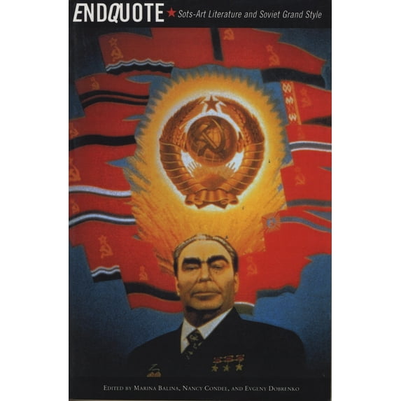 Studies in Russian Literature and Theory: Endquote : Sots-Art Literature and Soviet Grand Style (Paperback)