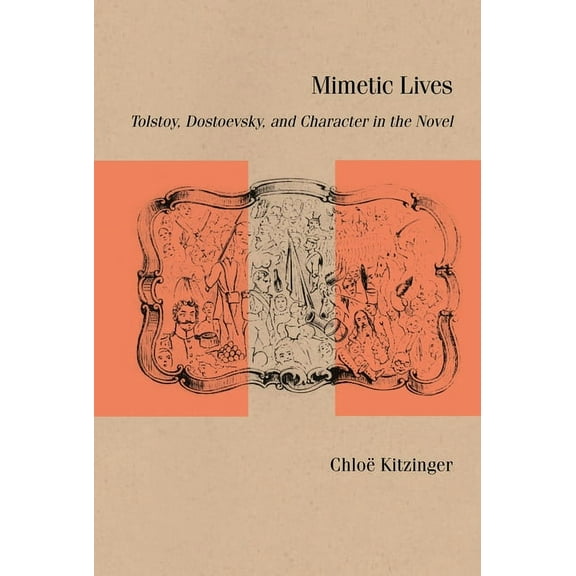 Studies in Russian Literature and Theory: Mimetic Lives : Tolstoy, Dostoevsky, and Character in the Novel (Paperback)