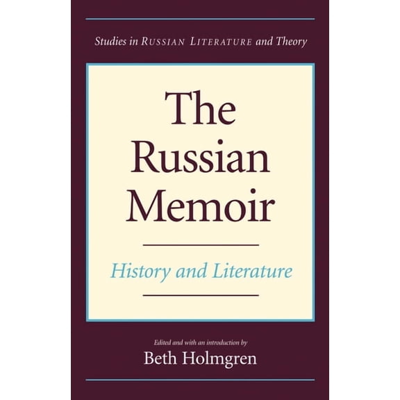 Studies in Russian Literature and Theory: The Russian Memoir : History and Literature (Paperback)