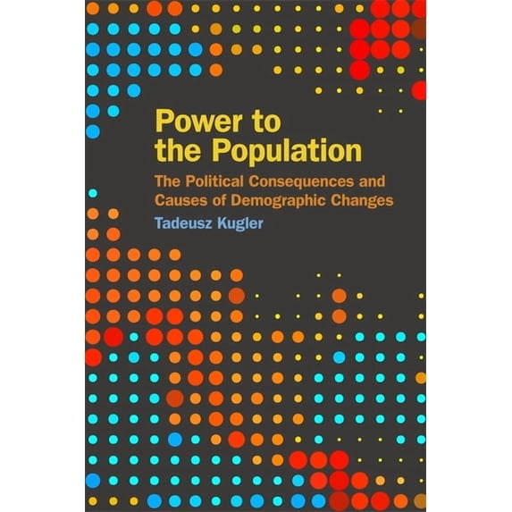 Studies in Security and International Af Power to the Population: The Political Consequences and Causes of Demographic Changes, (Hardcover)