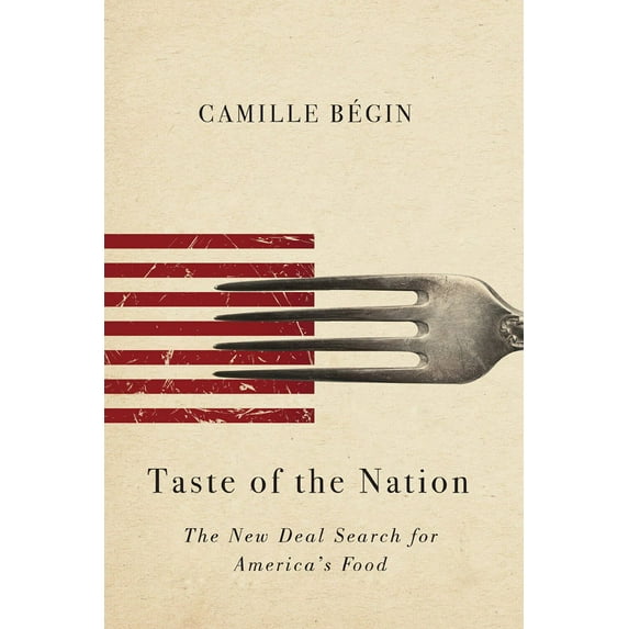 Studies in Sensory History Taste of the Nation: The New Deal Search for America's Food, (Hardcover)