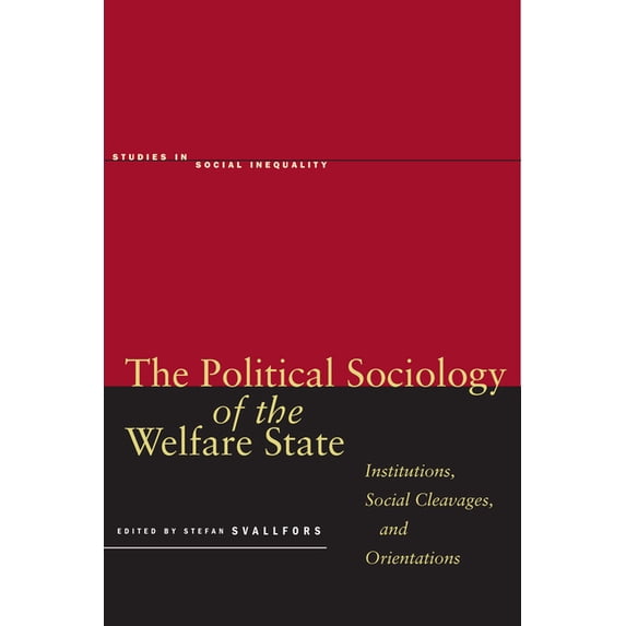 Studies in Social Inequality The Political Sociology of the Welfare State: Institutions, Social Cleavages, and Orientations, (Hardcover)