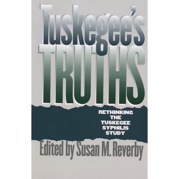 Studies in Social Medicine Tuskegee's Truths: Rethinking the Tuskegee Syphilis Study, (Paperback)