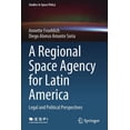 thumbnail image 1 of Studies in Space Policy A Regional Space Agency for Latin America: Legal and Political Perspectives, Book 32, (Paperback), 1 of 1