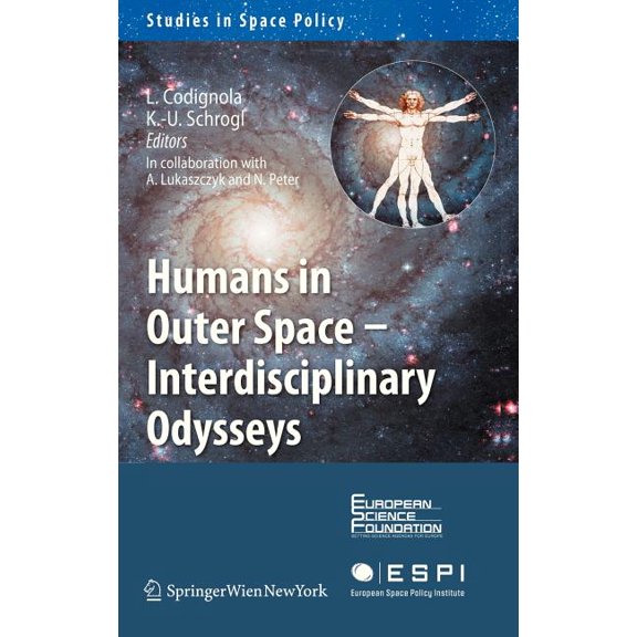 Studies in Space Policy Humans in Outer Space - Interdisciplinary Odysseys, Book 1, (Hardcover)