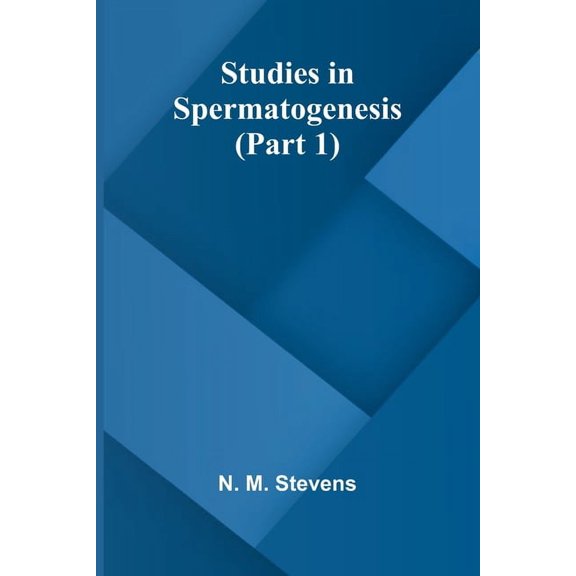 Studies in Spermatogenesis (Part 1), (Paperback)
