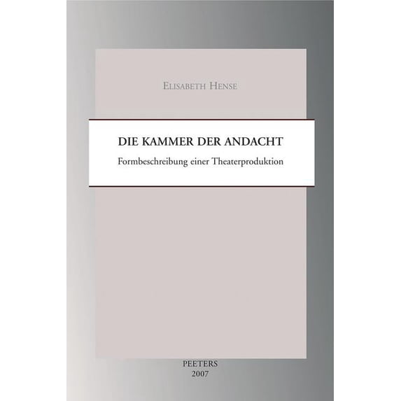 Studies in Spirituality Supplements Die Kammer Der Andacht: Formbeschreibung Einer Theaterproduktion, Book 13, (Paperback)