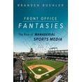 thumbnail image 1 of Studies in Sports Media Front Office Fantasies: The Rise of Managerial Sports Media, (Hardcover), 1 of 1