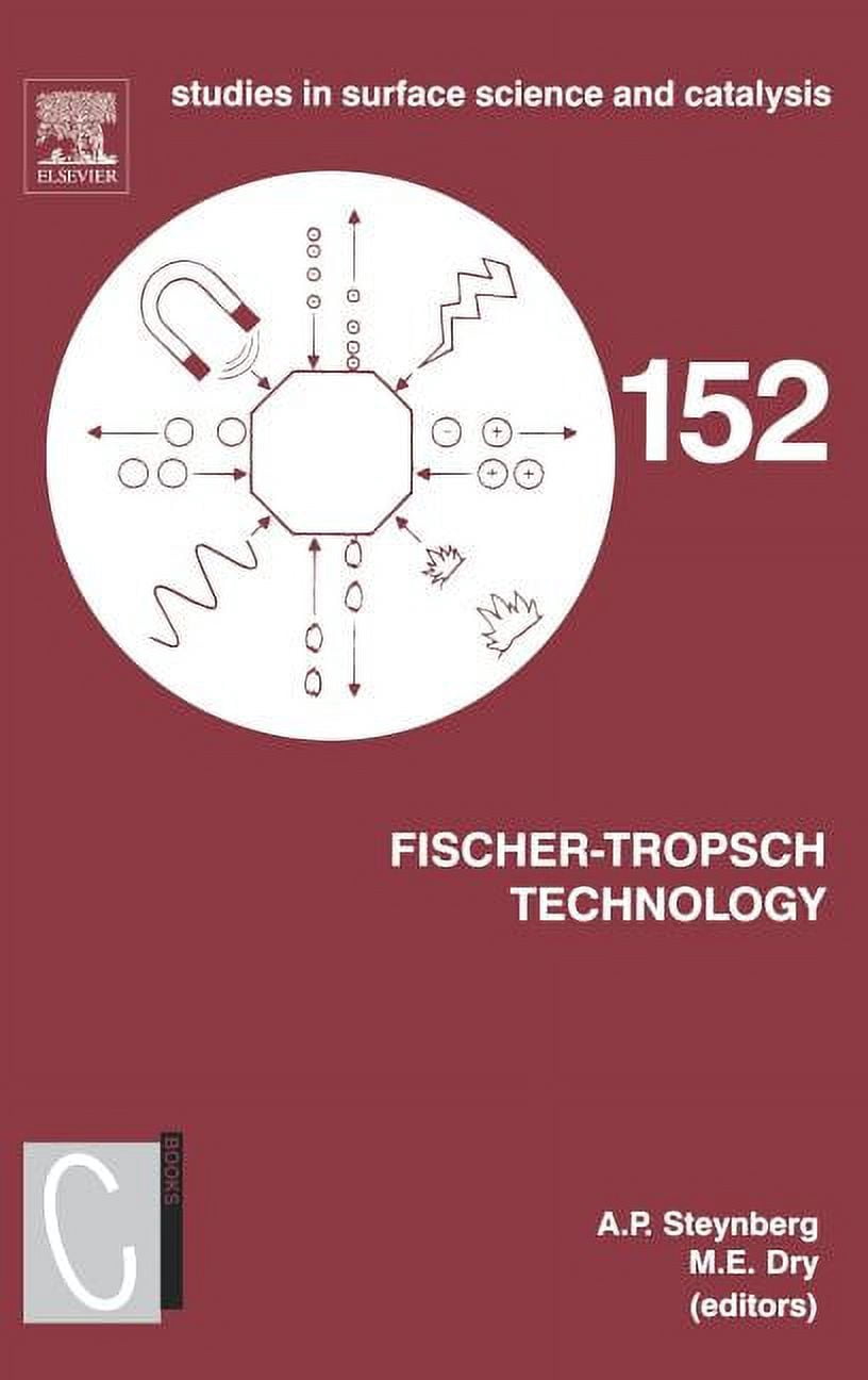 Studies in Surface Science and Catalysis Fischer-Tropsch Technology: Volume 152, Book 152 ...