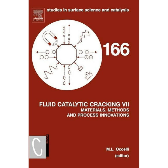 Studies in Surface Science and Catalysis Fluid Catalytic Cracking VII:: Materials, Methods and Process Innovations Volume 166, Book 166, (Hardcover)