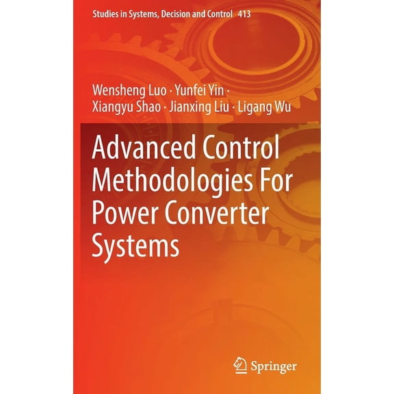 Studies in Systems, Decision and Control Advanced Control Methodologies for Power Converter Systems, Book 413, (Hardcover)