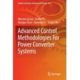 thumbnail image 1 of Studies in Systems, Decision and Control Advanced Control Methodologies for Power Converter Systems, Book 413, (Paperback), 1 of 1