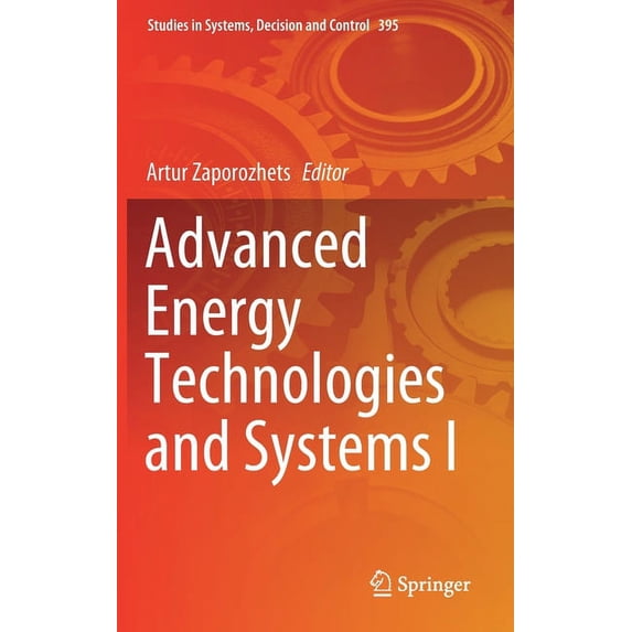 Studies in Systems, Decision and Control Advanced Energy Technologies and Systems I, Book 395, (Hardcover)
