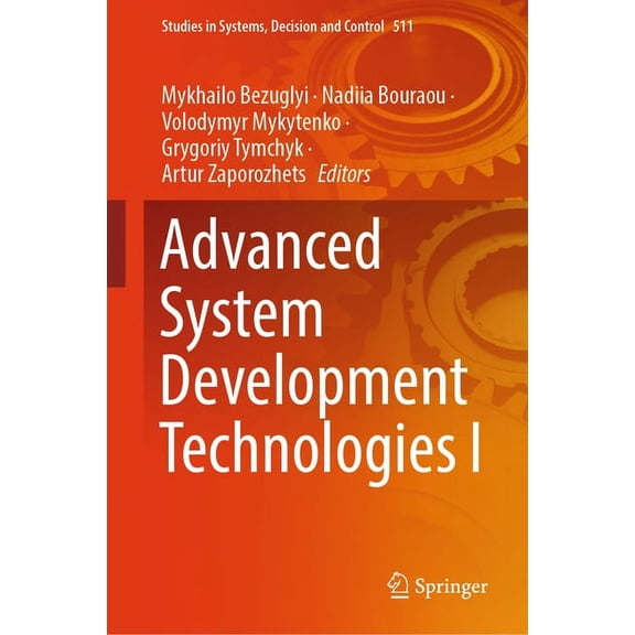 Studies in Systems, Decision and Control Advanced System Development Technologies I, Book 511, (Hardcover)